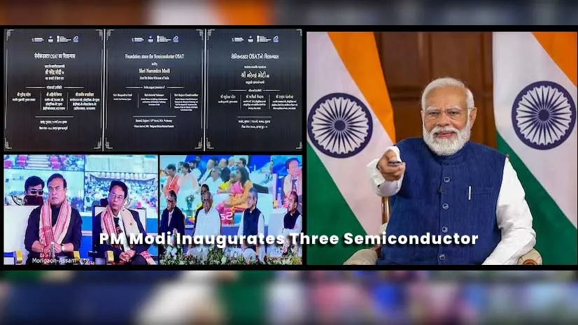 PM Modi Inaugurates Three Semiconductor Plants